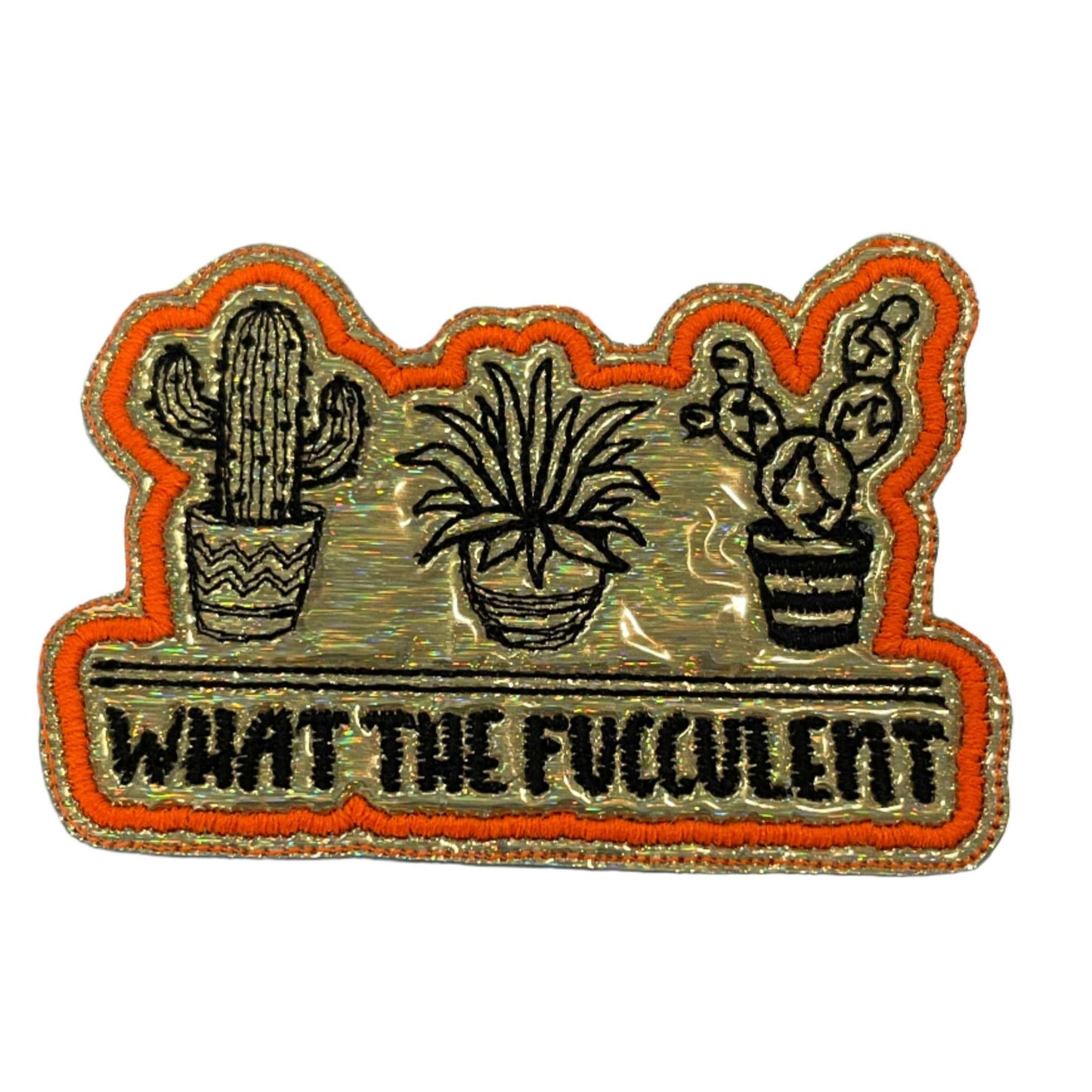 Handmade iron-on patch with gold background, orange outline, black embroidery; features three succulents and "WHAT THE FUCCULENT" text.