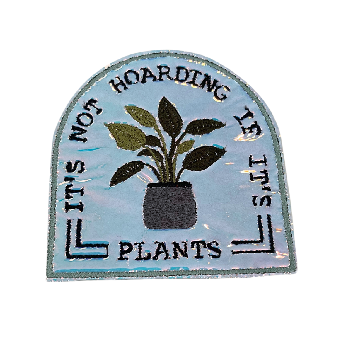 Handmade "It's Not Hoarding If It's Plants" patch with colorful background and embroidered text.