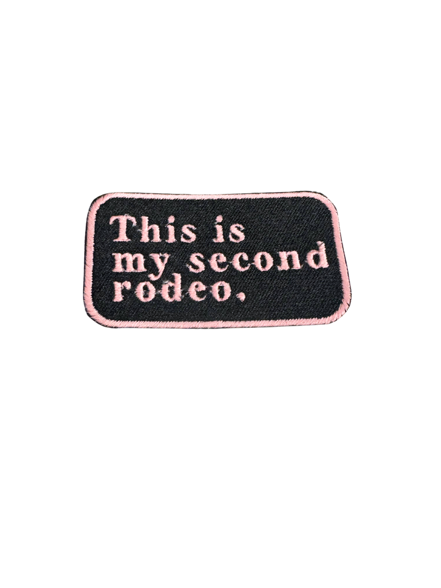 Custom Embroidered "This is My Second Rodeo" Patch – Witty and Unique